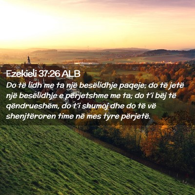 Picture 02 - Ezekieli 37:26 ALB - Do të lidh me ta një besëlidhje paqeje; do të - Bible Verse Picture