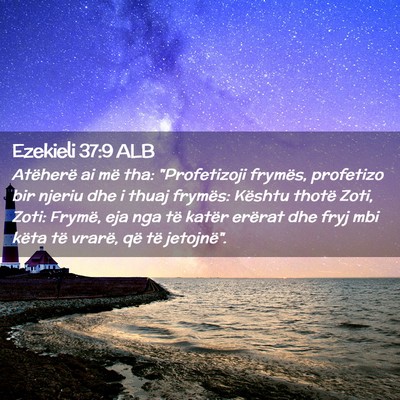 Picture 02 - Ezekieli 37:9 ALB - Atëherë ai më tha: 
