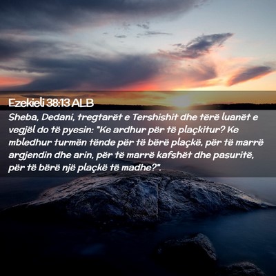 Picture 02 - Ezekieli 38:13 ALB - Sheba, Dedani, tregtarët e Tershishit dhe tërë - Bible Verse Picture
