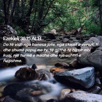 Picture 02 - Ezekieli 38:15 ALB - Do të vish nga banesa jote, nga skajet e veriut, - Bible Verse Picture
