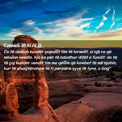 Picture 02 - Ezekieli 38:16 ALB - Do të dalësh kundër popullit tim të Izraelit, - Bible Verse Picture