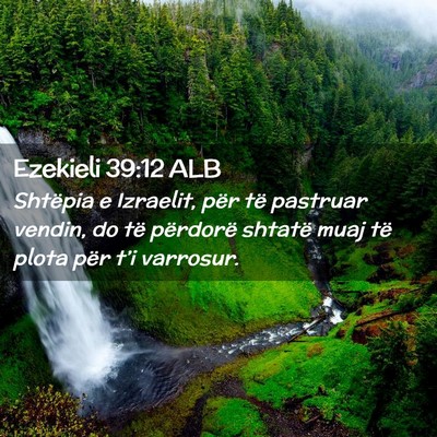Picture 02 - Ezekieli 39:12 ALB - Shtëpia e Izraelit, për të pastruar vendin, do - Bible Verse Picture