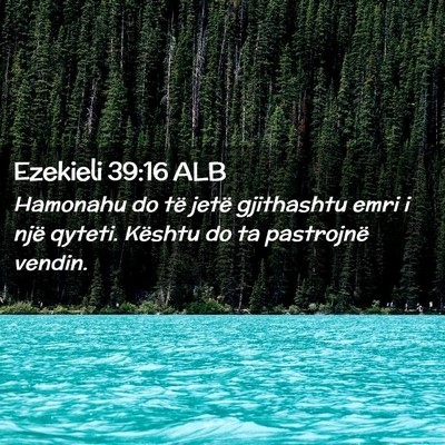 Picture 02 - Ezekieli 39:16 ALB - Hamonahu do të jetë gjithashtu emri i një - Bible Verse Picture