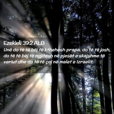 Picture 02 - Ezekieli 39:2 ALB - Unë do të të bëj të kthehesh prapa, do të - Bible Verse Picture