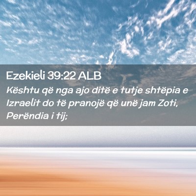 Picture 02 - Ezekieli 39:22 ALB - Kështu që nga ajo ditë e tutje shtëpia e - Bible Verse Picture