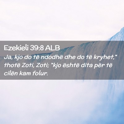 Picture 02 - Ezekieli 39:8 ALB - Ja, kjo do të ndodhë dhe do të kryhet,