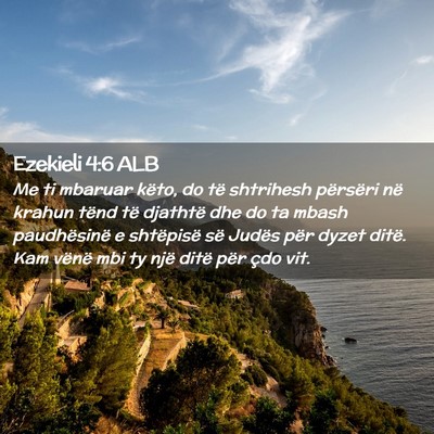 Picture 02 - Ezekieli 4:6 ALB - Me ti mbaruar këto, do të shtrihesh përsëri - Bible Verse Picture