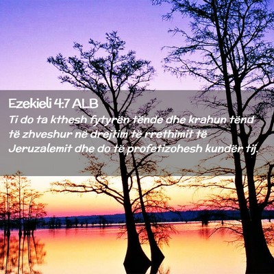 Picture 02 - Ezekieli 4:7 ALB - Ti do ta kthesh fytyrën tënde dhe krahun tënd - Bible Verse Picture
