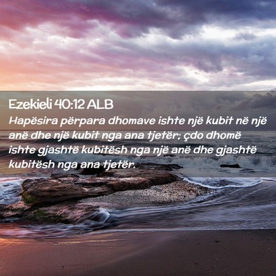 Picture 02 - Ezekieli 40:12 ALB - Hapësira përpara dhomave ishte një kubit në - Bible Verse Picture