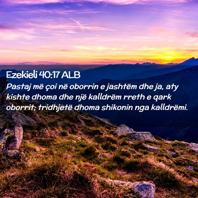 Picture 02 - Ezekieli 40:17 ALB - Pastaj më çoi në oborrin e jashtëm dhe ja, - Bible Verse Picture