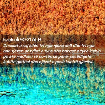 Picture 02 - Ezekieli 40:21 ALB - Dhomat e saj ishin tri nga njëra anë dhe tri - Bible Verse Picture