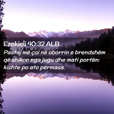 Picture 02 - Ezekieli 40:32 ALB - Pastaj më çoi në oborrin e brendshëm që - Bible Verse Picture