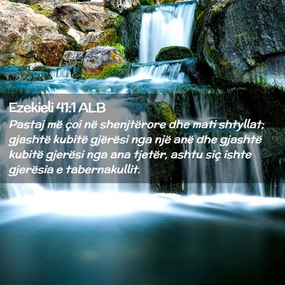 Picture 02 - Ezekieli 41:1 ALB - Pastaj më çoi në shenjtërore dhe mati - Bible Verse Picture