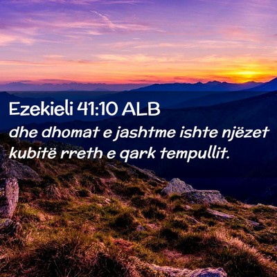 Picture 02 - Ezekieli 41:10 ALB - dhe dhomat e jashtme ishte njëzet kubitë rreth - Bible Verse Picture