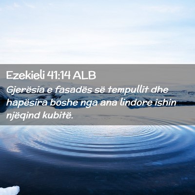 Picture 02 - Ezekieli 41:14 ALB - Gjerësia e fasadës së tempullit dhe hapësira - Bible Verse Picture