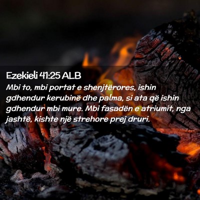 Picture 02 - Ezekieli 41:25 ALB - Mbi to, mbi portat e shenjtërores, ishin - Bible Verse Picture