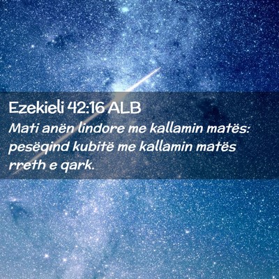 Picture 02 - Ezekieli 42:16 ALB - Mati anën lindore me kallamin matës: pesëqind - Bible Verse Picture