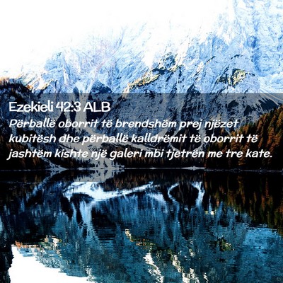 Picture 02 - Ezekieli 42:3 ALB - Përballë oborrit të brendshëm prej njëzet - Bible Verse Picture