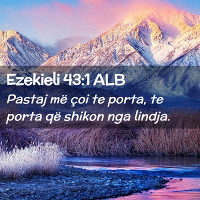 Picture 02 - Ezekieli 43:1 ALB - Pastaj më çoi te porta, te porta që shikon nga - Bible Verse Picture