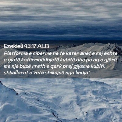 Picture 02 - Ezekieli 43:17 ALB - Platforma e sipërme në të katër anët e saj - Bible Verse Picture
