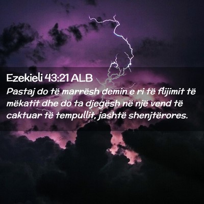 Picture 02 - Ezekieli 43:21 ALB - Pastaj do të marrësh demin e ri të flijimit - Bible Verse Picture