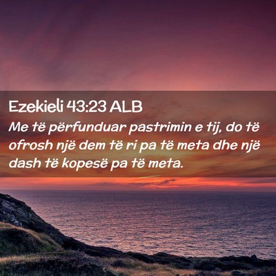 Picture 02 - Ezekieli 43:23 ALB - Me të përfunduar pastrimin e tij, do të ofrosh - Bible Verse Picture