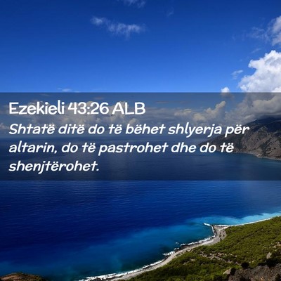 Picture 02 - Ezekieli 43:26 ALB - Shtatë ditë do të bëhet shlyerja për - Bible Verse Picture