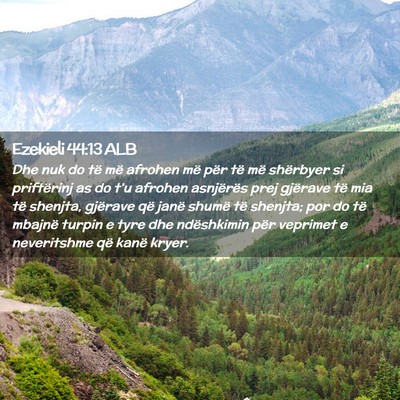 Picture 02 - Ezekieli 44:13 ALB - Dhe nuk do të më afrohen më për të më - Bible Verse Picture