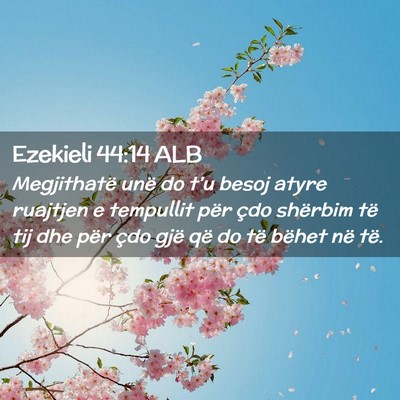 Picture 02 - Ezekieli 44:14 ALB - Megjithatë unë do t’u besoj atyre ruajtjen e - Bible Verse Picture