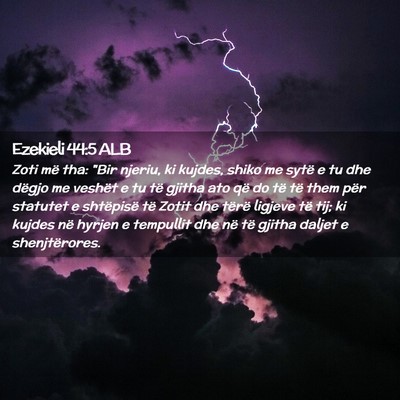 Picture 02 - Ezekieli 44:5 ALB - Zoti më tha: 