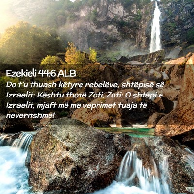 Picture 02 - Ezekieli 44:6 ALB - Do t’u thuash këtyre rebelëve, shtëpisë së - Bible Verse Picture