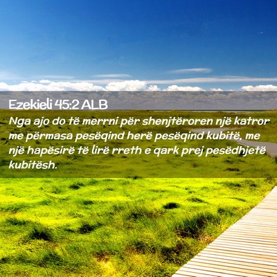 Picture 02 - Ezekieli 45:2 ALB - Nga ajo do të merrni për shenjtëroren një - Bible Verse Picture