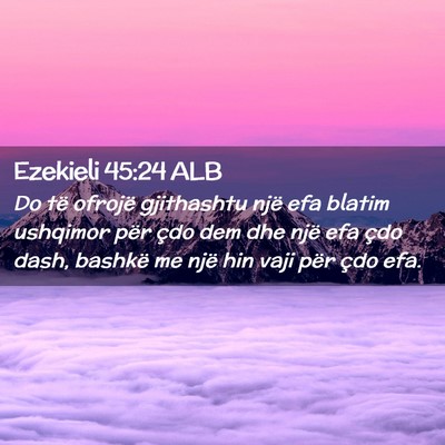 Picture 02 - Ezekieli 45:24 ALB - Do të ofrojë gjithashtu një efa blatim - Bible Verse Picture