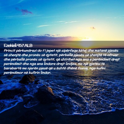 Picture 02 - Ezekieli 45:7 ALB - Princit përkundrazi do t’i jepet një - Bible Verse Picture