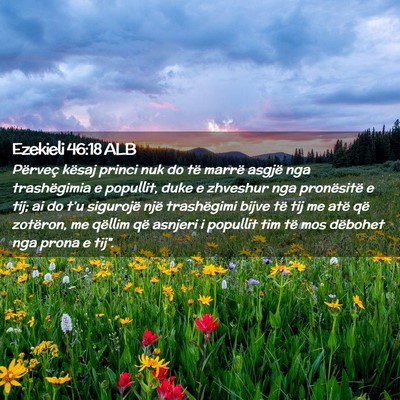 Picture 02 - Ezekieli 46:18 ALB - Përveç kësaj princi nuk do të marrë asgjë - Bible Verse Picture