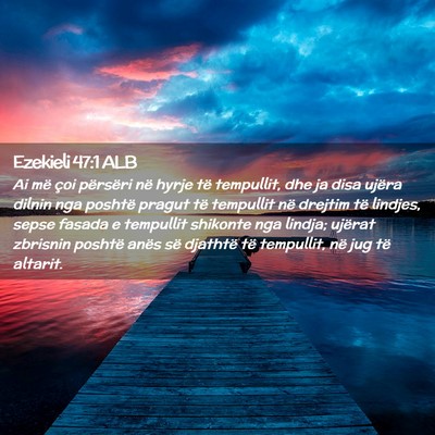 Picture 02 - Ezekieli 47:1 ALB - Ai më çoi përsëri në hyrje të tempullit, - Bible Verse Picture