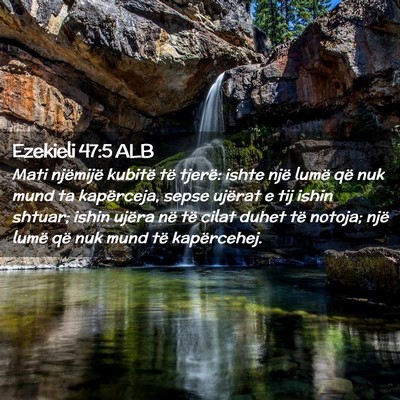 Picture 02 - Ezekieli 47:5 ALB - Mati njëmijë kubitë të tjerë: ishte një - Bible Verse Picture
