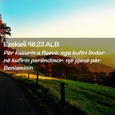Picture 02 - Ezekieli 48:23 ALB - Për kusurin e fiseve, nga kufiri lindor në - Bible Verse Picture