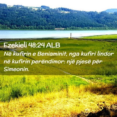 Picture 02 - Ezekieli 48:24 ALB - Në kufirin e Beniaminit, nga kufiri lindor në - Bible Verse Picture