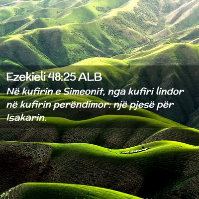 Picture 02 - Ezekieli 48:25 ALB - Në kufirin e Simeonit, nga kufiri lindor në - Bible Verse Picture