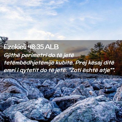 Picture 02 - Ezekieli 48:35 ALB - Gjithë perimetri do të jetë - Bible Verse Picture