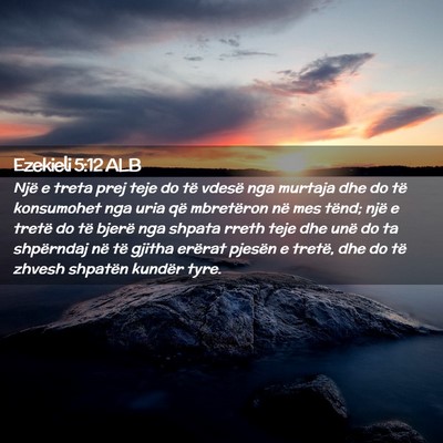 Picture 02 - Ezekieli 5:12 ALB - Një e treta prej teje do të vdesë nga murtaja - Bible Verse Picture