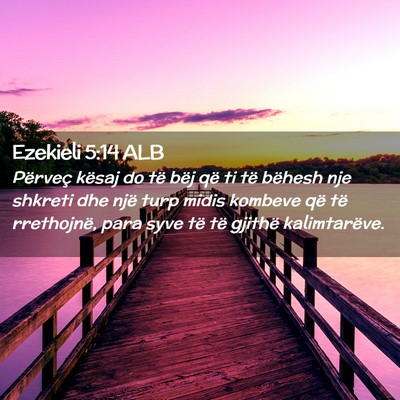 Picture 02 - Ezekieli 5:14 ALB - Përveç kësaj do të bëj që ti të bëhesh - Bible Verse Picture