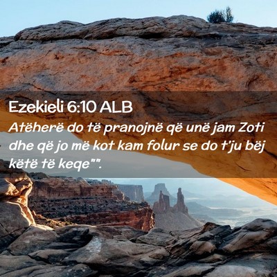 Picture 02 - Ezekieli 6:10 ALB - Atëherë do të pranojnë që unë jam Zoti dhe - Bible Verse Picture