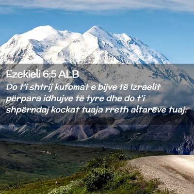 Picture 02 - Ezekieli 6:5 ALB - Do t’i shtrij kufomat e bijve të Izraelit - Bible Verse Picture
