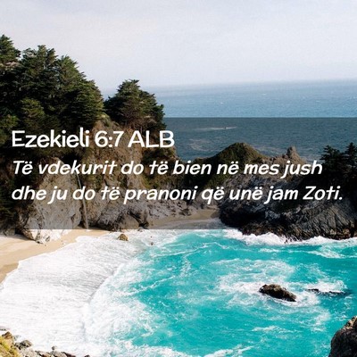 Picture 02 - Ezekieli 6:7 ALB - Të vdekurit do të bien në mes jush dhe ju do - Bible Verse Picture
