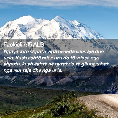 Picture 02 - Ezekieli 7:15 ALB - Nga jashtë shpata, nga brenda murtaja dhe uria. - Bible Verse Picture