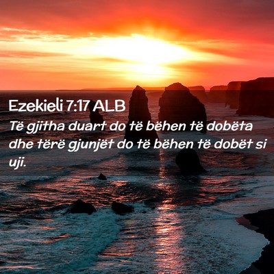 Picture 02 - Ezekieli 7:17 ALB - Të gjitha duart do të bëhen të dobëta dhe - Bible Verse Picture