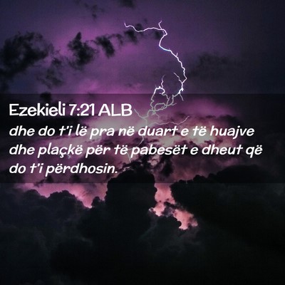 Picture 02 - Ezekieli 7:21 ALB - dhe do t’i lë pra në duart e të huajve dhe - Bible Verse Picture