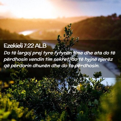 Picture 02 - Ezekieli 7:22 ALB - Do të largoj prej tyre fytyrën time dhe ata do - Bible Verse Picture